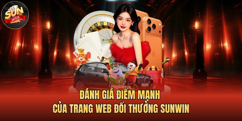 Đánh giá điểm mạnh của trang web đổi thưởng SUNWIN