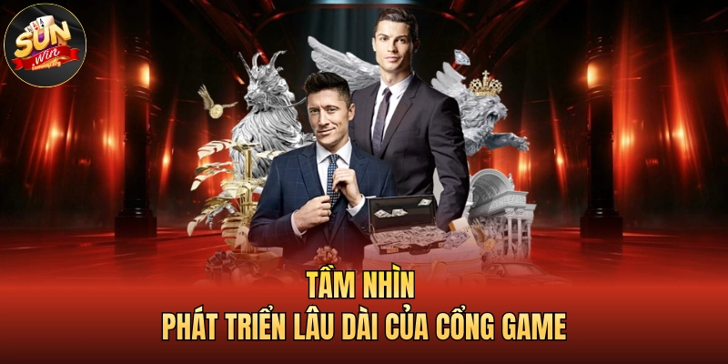 Tầm nhìn phát triển lâu dài của cổng game