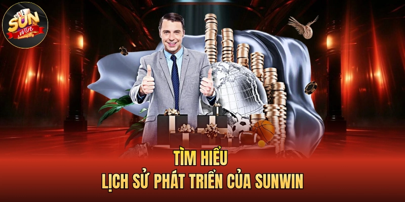 Tìm hiểu lịch sử phát triển của SUNWIN