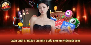 Cách Chơi Xí Ngầu | Chỉ Dẫn Cược Cho Hội Viên Mới 2026